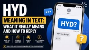 HYD Meaning In Text: What It Really Means And How To Reply