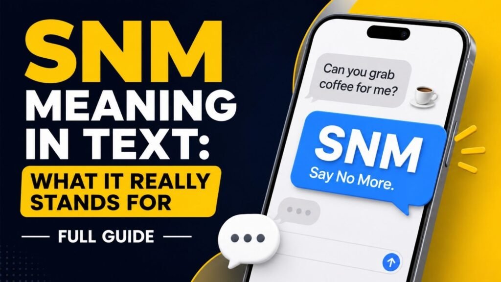 SNM Meaning In Text What It Really Stands For And How To Use It