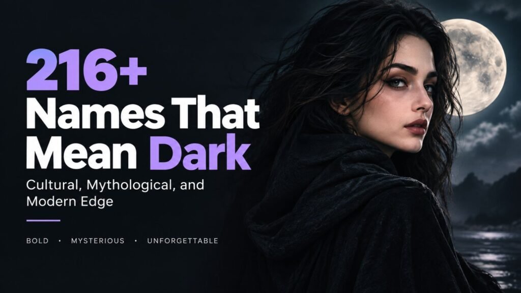 216+ Names That Mean Dark_ Cultural, and Modern Edge