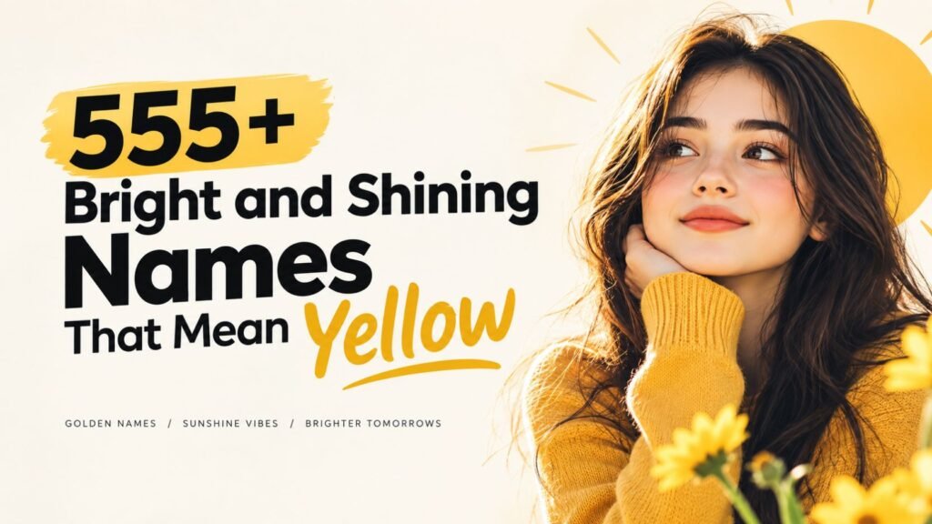 555+ Bright and Shining Names That Mean Yellow