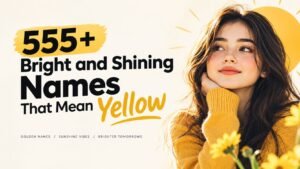 555+ Bright and Shining Names That Mean Yellow