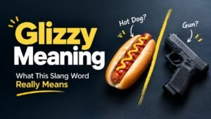 Glizzy Meaning: What This Slang Word Really Means
