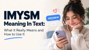 IMYSM Meaning In Text: What It Really Means and How to Use It