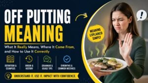 Off Putting Meaning: What It Really Means, Where It Came From And How To Use It Correctly