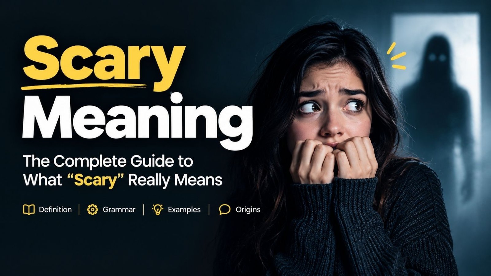 Scary Meaning: The Complete Guide to What "Scary" Really Means