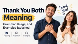 Thank You Both Meaning: What It Really Means and How to Use Correctly It