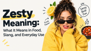 Zesty Meaning: What It Means in Food, Slang, and Everyday Use