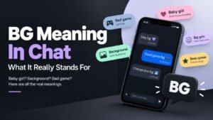 BG Meaning In Chat: What It Really Stands For