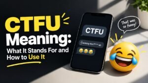 CTFU Meaning: What It Stands For and How to Use It