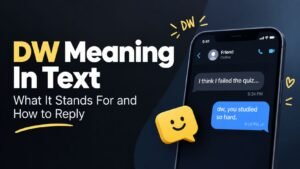 DW Meaning In Text_ What It Stands For and How to Reply