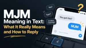 MJM Meaning in Text: What It Really Means and How to Reply