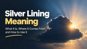 Silver Lining Meaning: What It Is, Where It Comes From, and How to Use It