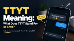 TTYT Meaning: What Does TTYT Stand For in Text?