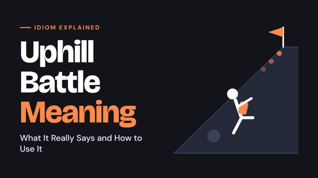 Uphill Battle Meaning_ What It Really Says and How to Use It